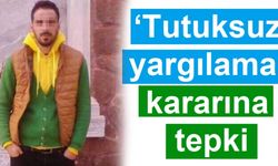 ‘Tutuksuz yargılama’ kararına tepki