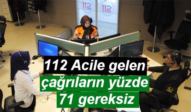 112 Acile gelen çağrıların yüzde 71 gereksiz