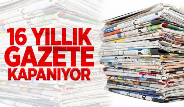 16 Yıllık gazete kapanıyor!