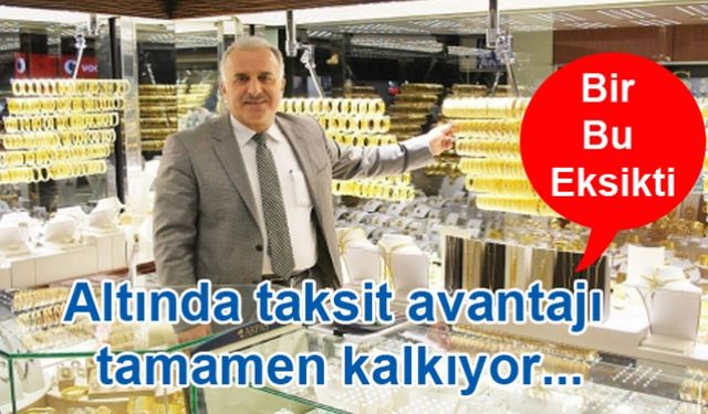 Altında taksit avantajı tamamen kalkıyor...