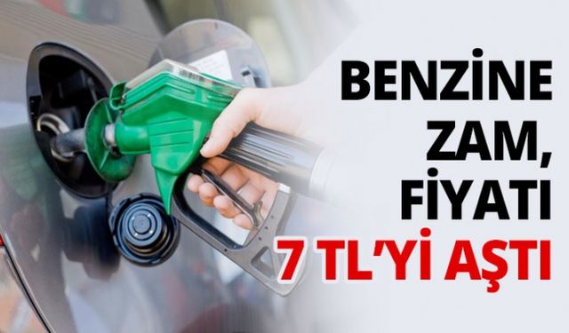 Benzine Zam, fiyatı 7 TL’yi aştı