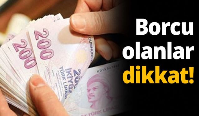 Borcu olanlar dikkat!