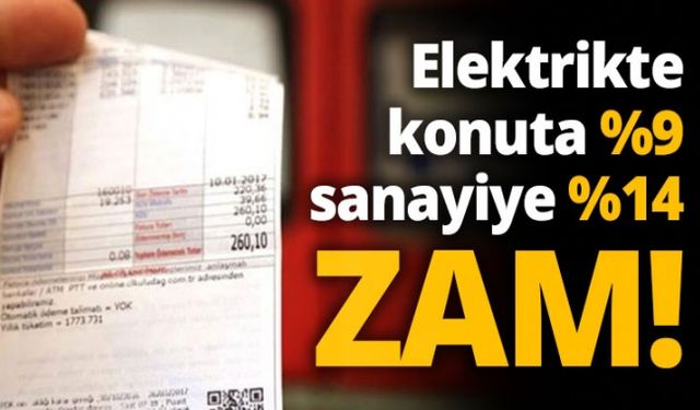 Elektrikte konuta %9 sanayiye %14 zam!