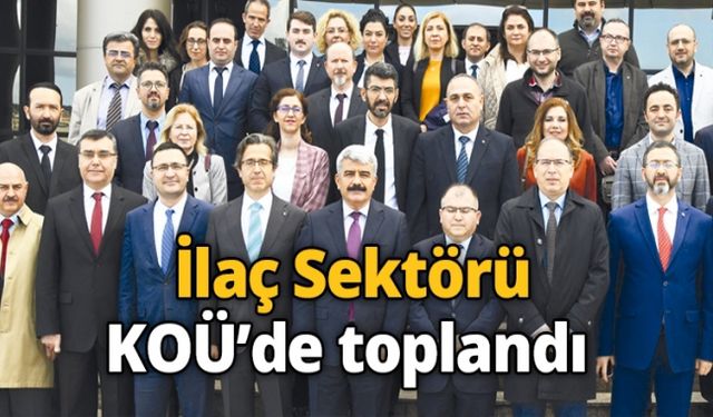 İlaç Sektörü KOÜ’de toplandı