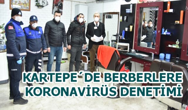 KARTEPE´DE BERBERLERE KORONAVİRÜS DENETİMİ