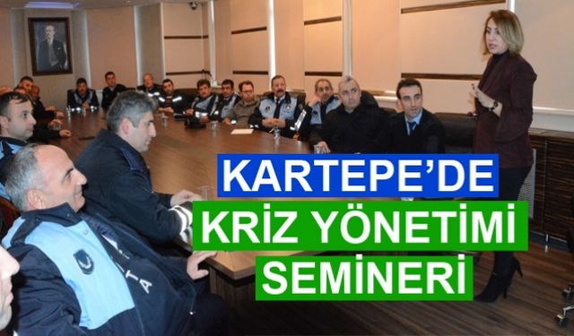 KARTEPE’DE KRİZ YÖNETİMİ SEMİNERİ