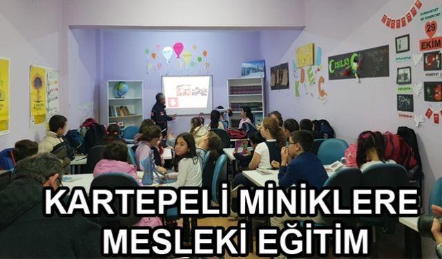 KARTEPELİ MİNİKLERE MESLEKİ EĞİTİM