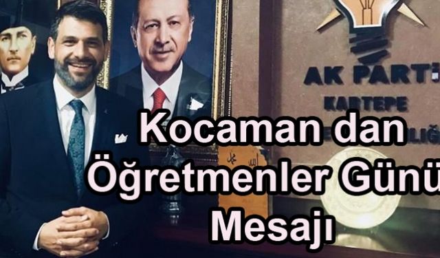 Kocaman dan Öğretmenler Günü Mesajı