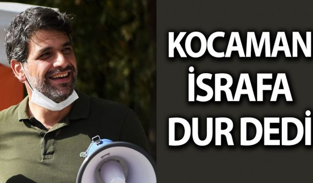 Kocaman israfa dur dedi