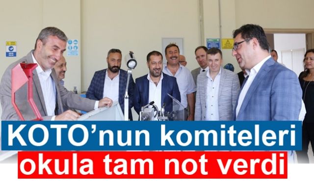 KOTO’nun komiteleri  okula tam not verdi