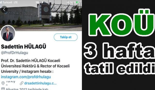 KOÜ 3 hafta tatil edildi