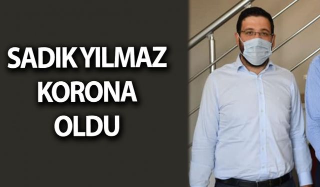 SADIK YILMAZ KORONA OLDU İL KONGRESİNE KATILAMAYACAK