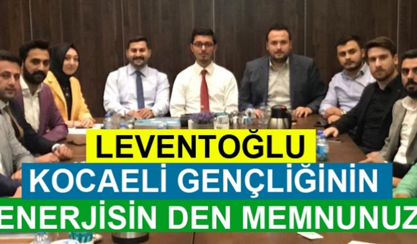 LEVENTOĞLU KOCAELİ GENÇLİĞİNİN ENERJİSİN DEN MEMNUNUZ